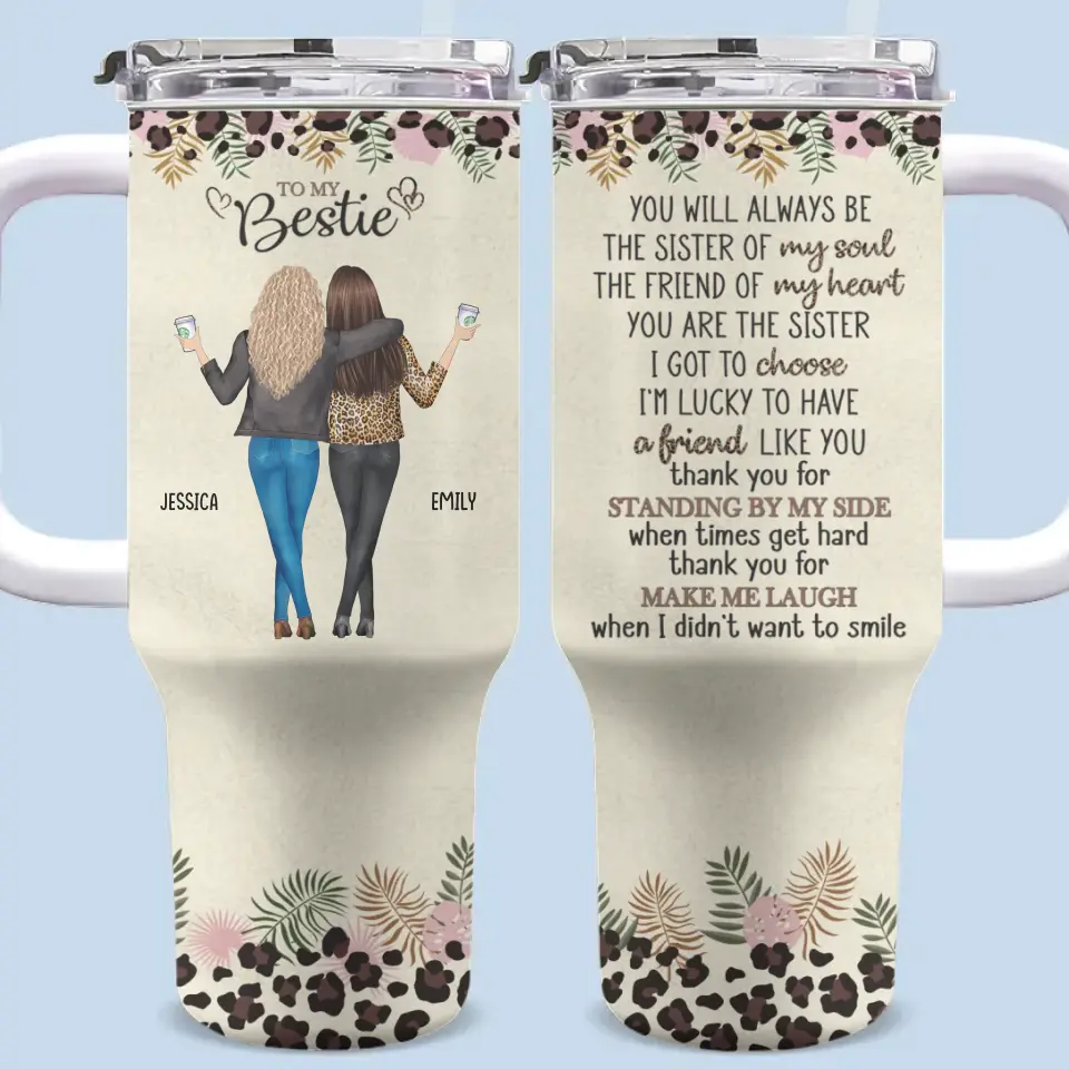 Always Be The Sister Of My Soul - Bestie Personalized Custom 40 Oz Stainless Steel Tumbler With Handle - Gift For Best Friends, BFF, Sisters