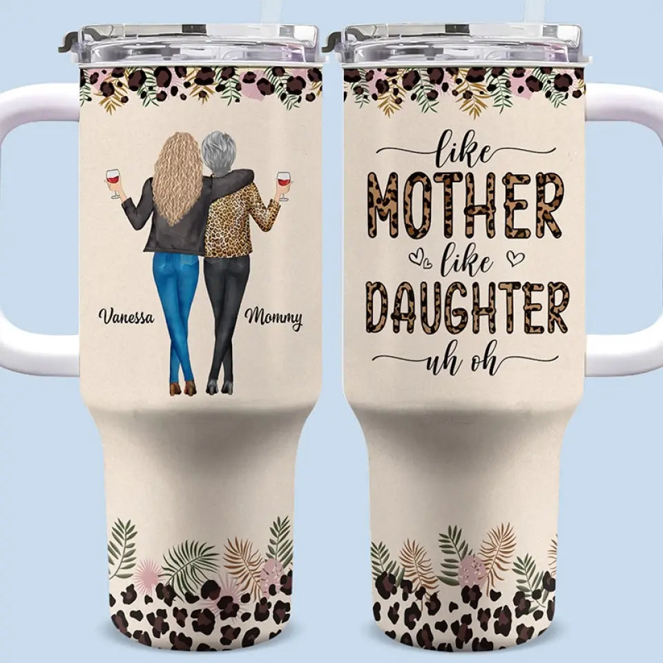 A Mom Is A Daughter’s First Friend - Family Personalized Custom 40 Oz Stainless Steel Tumbler With Handle - Gift For Mom, Daughter