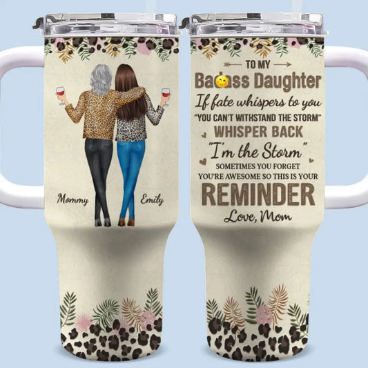 Sometimes You Forget You're Awesome - Family Personalized Custom 40 Oz Stainless Steel Tumbler With Handle - Gift For Daughter