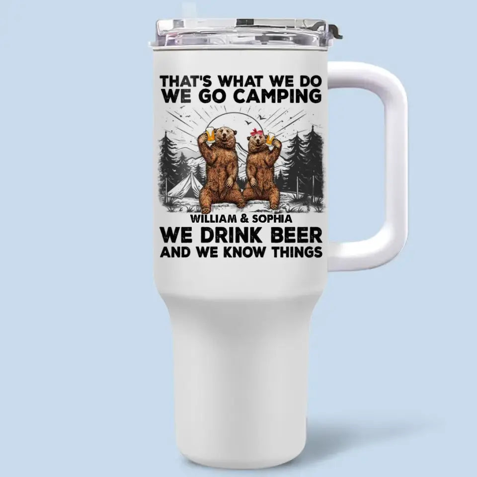 We Go Camping, We Drink Beer - Camping Personalized Custom 40 Oz Stainless Steel Tumbler With Handle - Gift For Camping Lovers