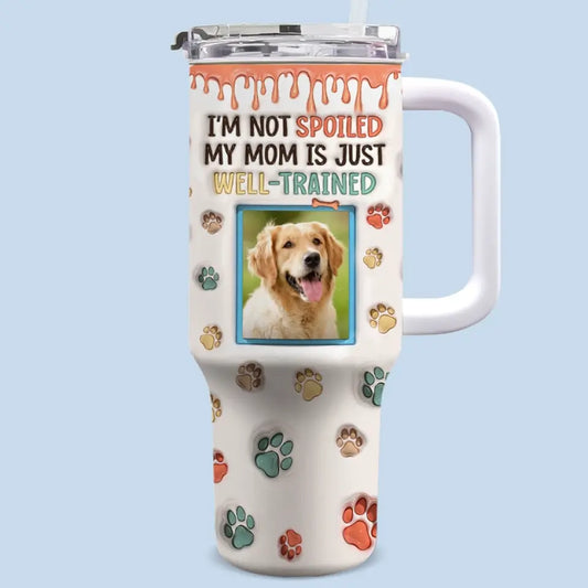 Custom Photo My Mom Is Just Well-Trained - Dog & Cat Personalized Custom 3D Inflated Effect Printed 40 Oz Stainless Steel Tumbler With Handle - Gift For Pet Owners, Pet Lovers