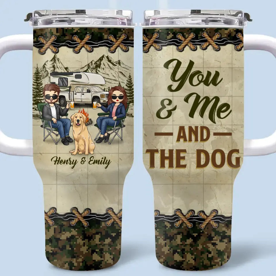 You And Me And The Dog - Camping Personalized Custom 40 Oz Stainless Steel Tumbler With Handle - Gift For Husband Wife, Camping Lovers, Pet Owners, Pet Lovers