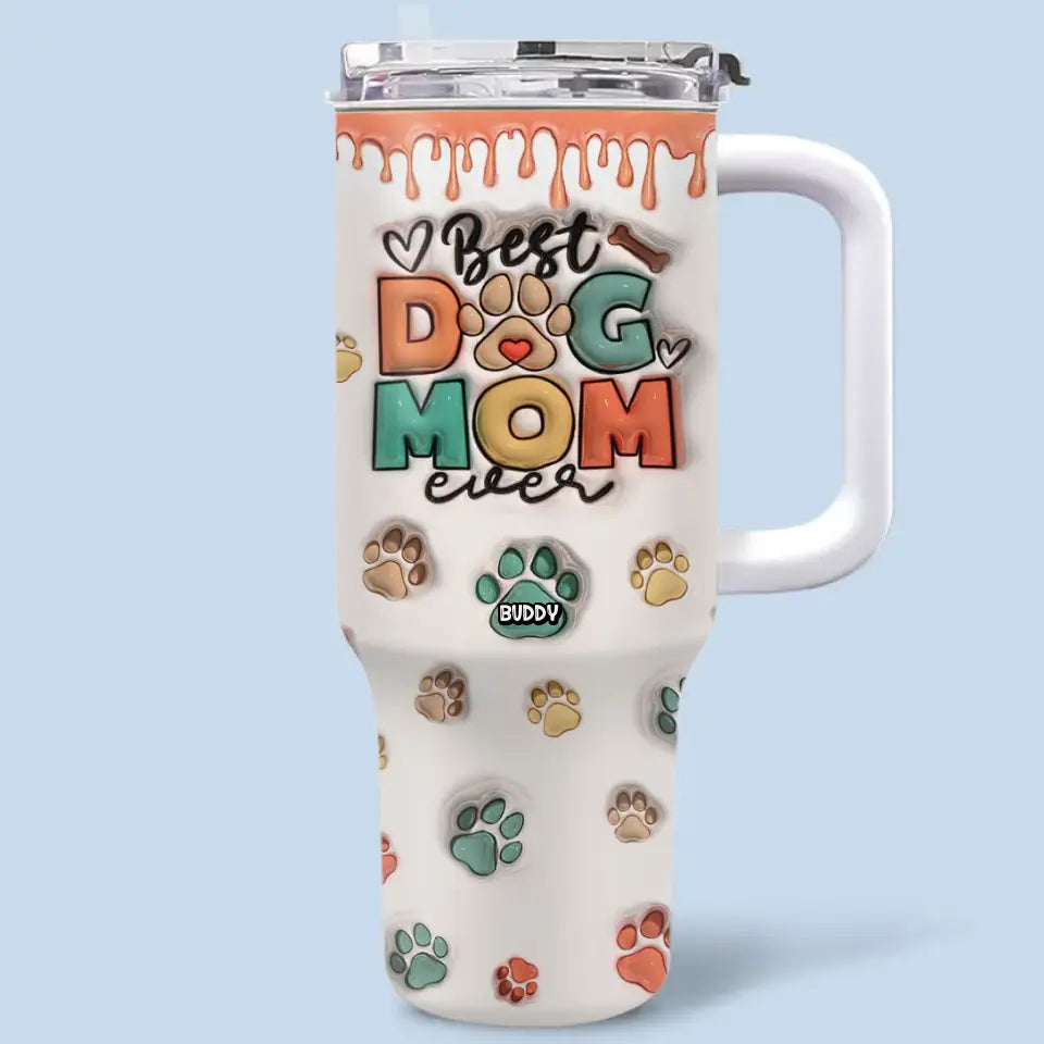 Best Dog Mom Ever AMZ - Dog & Cat Personalized Custom 3D Inflated Effect Printed 40 Oz Stainless Steel Tumbler With Handle - New Arrival, Gift For Pet Owners, Pet Lovers